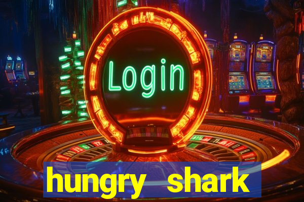 hungry shark evolution dinheiro infinito ios